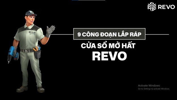 Video hướng dẫn 9 công đoạn lắp ráp cửa sổ mở hất REVO